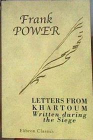 Letters from Khartoum: Written during the Siege | 184271 | Frank Power
