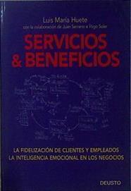 Servicios & beneficios  : la fidelización de clientes y empleados : la inteligencia emocional en los | 133291 | Huete Gómez, Luis María/Juan Serrano ( Colaborador)/Iñigo Soler  (Colaborador)