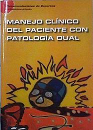 Manejo clínico del paciente con Patologia Dual | 144243 | Recomendaciones de expertos, SOCIDROGALCOHOL/VVAA