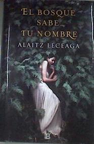 El bosque sabe tu nombre | 177203 | Leceaga, Alaitz (1982-)