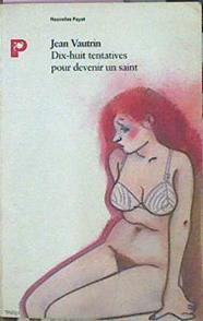 Dix-Huit Tentatives Pour Devenir Un Saint | 44370 | Vautrin Jean