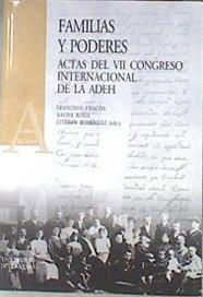 Familias y poderes actas del VII Congreso Internacional de la ADEH celebrado en Granada los días | 174066 | Asociación de Demografía Histórica. Congreso Inter