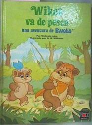 Wiket Se Va De Pesca Una Aventura De Ewoks | 67317 | Luke Melinda/Ilustrador, A O Williams