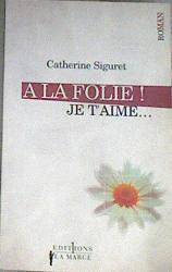 A la folie ! Je t'aime | 175713 | Catherine Siguret