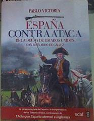 España contraataca. De la deuda de Estados Unidos con Bernardo de Gálvez | 155978 | Pablo Victoria