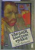 Van Gogh, bihotzean eguzkia | 166887 | Ganzarain Etxaniz, Xabier