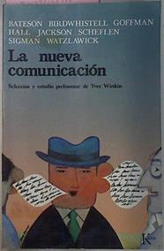 La Nueva Comunicación | 49525 | Hall /Jackson /Scheflen/ Watzlawick, Bateson /Birdwhistell /Goffman/Sigman/