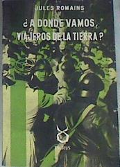 ¿A dónde vamos, viajeros de la tierra? | 168777 | Jules Romains