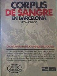 Corpus De Sangre En Barcelona Crónica De La Rebelión De Los Segadores 1640 | 52283 | Ignacio, Leon