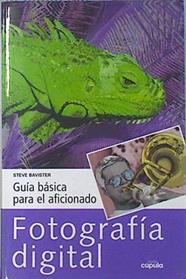 Fotografía digital Guía básica para el aficionado | 136874 | Méndez, Gloria/Bavister, Steve