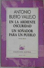 En la ardiente oscuridad. Un soñador para un pueblo | 132048 | Buero Vallejo, Antonio