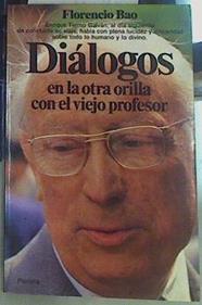 Diálogos en la otra orilla con el viejo profesor | 156377 | Bao, Florencio