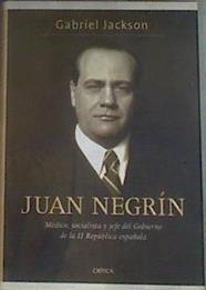 Juan Negrín médico, socialista y jefe del gobierno de la II República española | 179937 | Jackson, Gabriel (1921- )