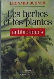 Les herbes et les plantes antibiothiques | 146628 | Buhner, Leonard