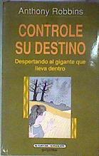 Controle su destino Despertando Al Gigante Que Lleva Dentro | 186722 | Robbins, Anthony