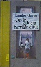 Orain galdera berriak ditut | 166884 | Garro, Lander