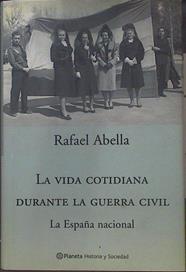 La vida cotidiana durante la Guerra Civil: la España nacional | 118839 | Abella, Rafael