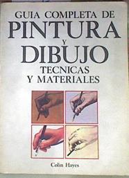 Guía completa de pintura y dibujo. Técnicas y materiales | 171508 | Hayes, Colin
