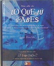 Más allá de lo que tú sabes Descubre tus otras realidades y el nexo entre la física cuántica y la pe | 147360 | Blaschke Torrebadella, Jordi