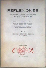 Reflexiones histórico fisíco naturales médico quirurgícas | 181078 | BARRERA Y DOMINGO, Francisco