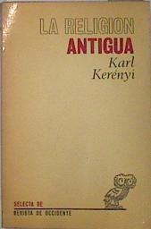 La Religión antigua | 136977 | Kerényi, Karl