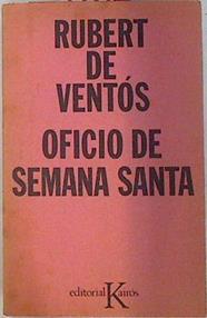 Oficio de Semana Santa | 134361 | Rubert de Ventós, Xavier