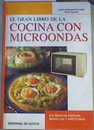El gran libro de la cocina con microondas. 615 recetas rapidas sencillas y apetitosas | 166858 | Landra, Margherita/Semino, Pietro