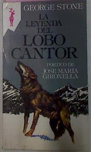 La Leyenda Del Lobo Cantor | 18568 | Stone George/Pórtico de José María Gironella/Ilustrado por Dick Kramer