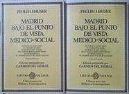 Madrid bajo el punto de vista médico-social 2 tomos (obra Completa) + mapa | 125390 | Hauser, Philip M./Edición preparada por, Carmen del Moral