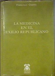 La medicina en el exilio republicano | 182912 | Guerra, Francisco(Guerra Pérez)