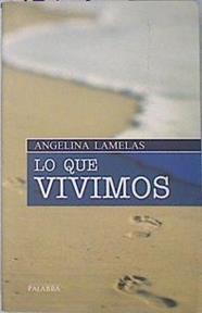 Lo que vivimos | 137040 | Lamelas, Angelina (1935- )