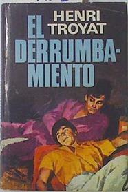 El derrumbamiento | 69163 | Troyat, Henri