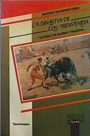 La Dinastía de los Bienvenida Un siglo de Gloria y tragedia | 146137 | Santainés Cirés, Antonio