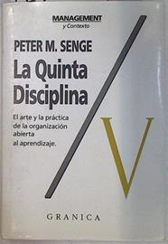 La Quinta disciplina El arte y la práctica de la organización abierta al aprendizaje | 131024 | Senge, Peter M.