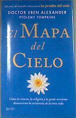 El Mapa del Cielo : Cómo La Ciencia, La Religión Y La Gente Común Están Demostrando El Más Allá | 175265 | Alexander, Eben