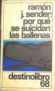 Por qué se suicidan las ballenas (bajo el signo de Sagitario) | 75304 | Sender, Ramón J.