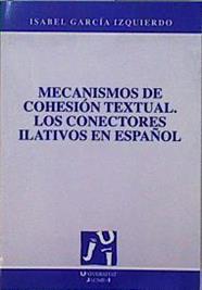 Mecanismos de cohesión textual: los conectores ilativos en español | 146916 | García Izquierdo, Isabel