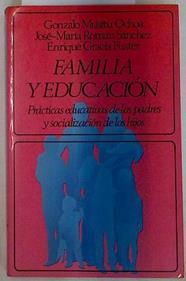 Familia y educación. Prácticas educativas de los padres y socialización de los hijos. | 129241 | Musitu Ochoa, Gonzalo/José María Román Sánchez/Enrique Gracia Fuster