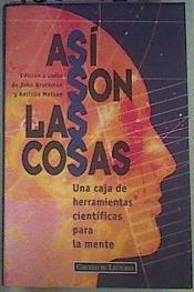 Así Son las Cosas : Una caja de herramientas científicas para la mente | 160671 | John Brockman y Katinka Matson