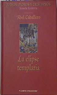 La elipse templaria | 126336 | Caballero Alvarez, Abel R.