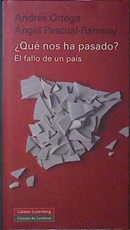 Que nos ha pasado? El fallo de un pais | 120744 | Andres Ortega/Ángel Pascual Ramsay