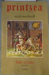 Printzea de Niccolo Machiavelli | 167620 | Machiavelli, Niccolò/Maquiavelo, Nicolas/Itzultzaile traductor, Iñaki azkune