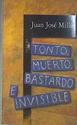 Tonto Muerto Bastardo E Invisible | 30491 | Millas, Juan Jose