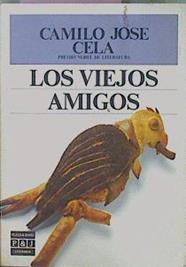 Los Viejos Amigos | 40117 | Cela, Camilo Jose