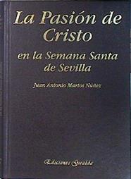La Pasión de Cristo en la Semana Santa de Sevilla | 138819 | Martos Núñez, Juan Antonio