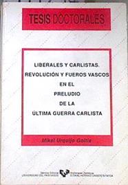 Liberales y carlistas revolución y fueros vascos en el preludio de la última guerra carlista | 171294 | Urquijo Goitia, Mikel
