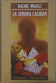 La Señora Caliban | 4822 | Ingalls Rachel
