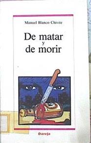 De Matar Y De Morir | 49809 | Blanco Chivite Manuel