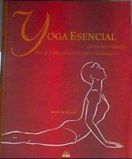 Yoga esencial  : guía ilustrada : más de 100 posturas de yoga y meditaciones | 167350 | Miller, Olivia H.