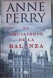El equlibrio de la balanza : detective William Monk | 157013 | Perry, Anne (1938-)